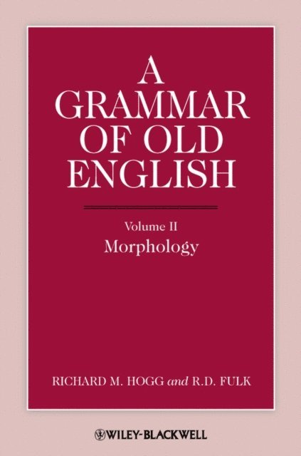R. D. Fulk, Richard M. Hogg - Grammar of Old English, Volume 2, E-bok