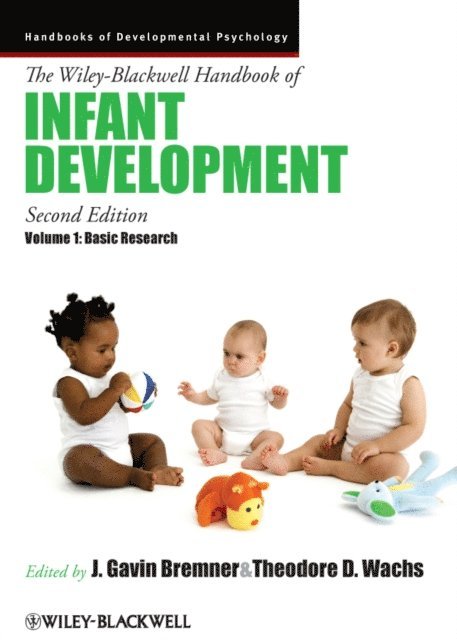 Theodore D. Wachs, J. Gavin Bremner - Wiley-Blackwell Handbook of Infant Development, Volume 1, E-bok