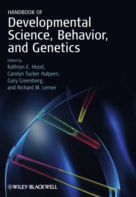 Richard M. Lerner, Gary Greenberg, Carolyn Tucker Halpern, Kathryn E. Hood - Handbook of Developmental Science, Behavior, and Genetics, E-bok