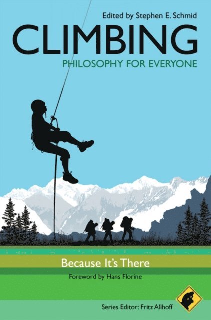 Stephen E. Schmid - Climbing - Philosophy for Everyone, E-bok