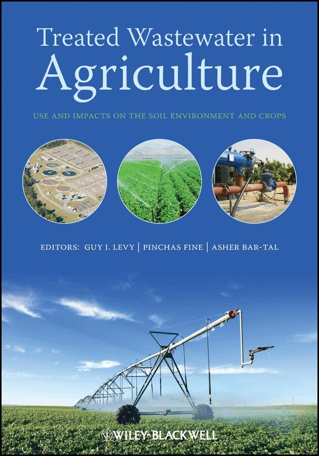 Guy Levy, P. Fine, A. Bar-Tal - Wastewater Use in Agriculture – Impacts on crops and the soil environment. Tillgänglighet: Tillfälligt slut