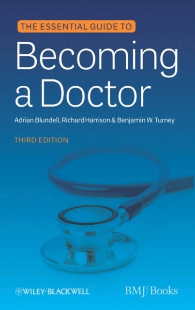 Benjamin W. Turney, Richard Harrison, Adrian Blundell - Essential Guide to Becoming a Doctor, E-bok