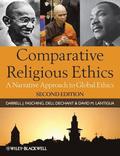 Comparative Religious Ethics - A Narrative Approach to Global Ethics 2e