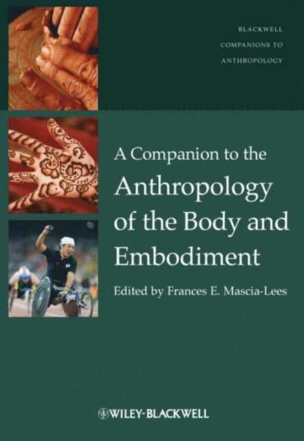 Frances E. Mascia-Lees - Companion to the Anthropology of the Body and Embodiment, E-bok