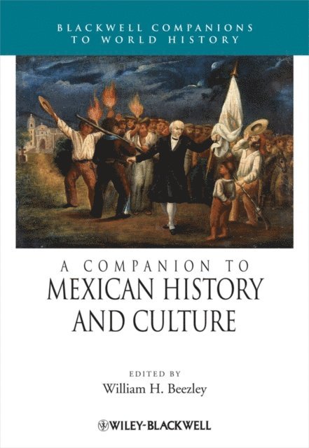 William H. Beezley - Companion to Mexican History and Culture, E-bok