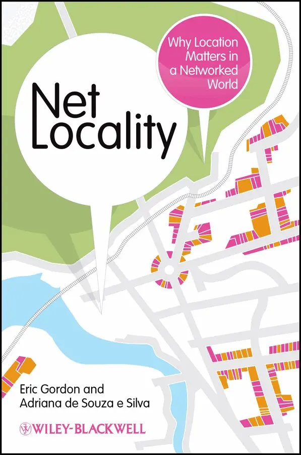 Eric Gordon, Adriana de Souza e Silva - Net Locality – Why Location Matters in a Networked World. Tillgänglighet: Tillfälligt slut