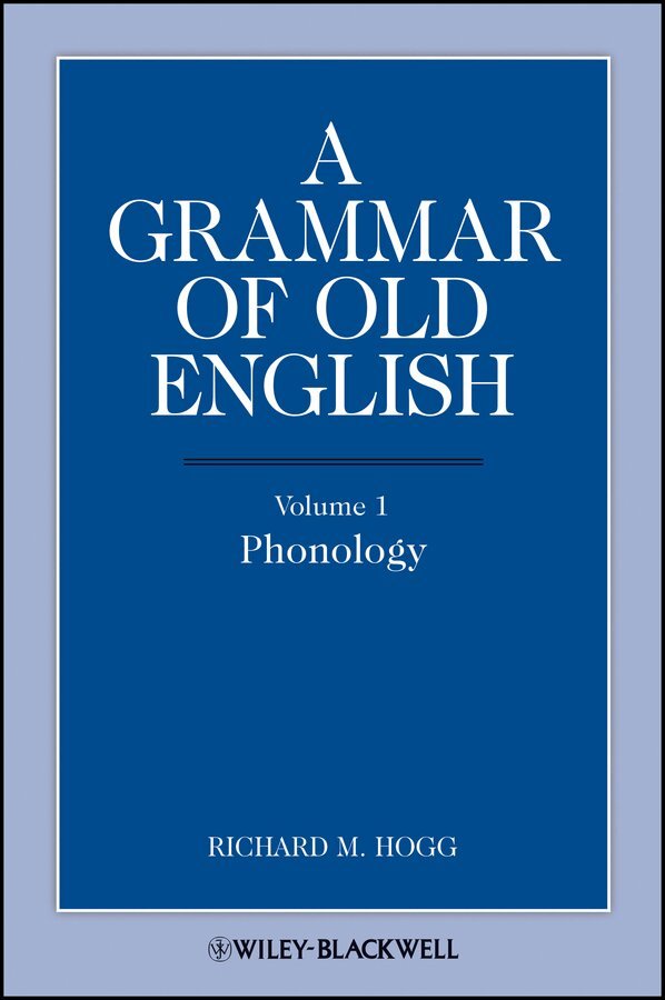 Richard M. Hogg - Grammar of Old English V1 – Phonology. Tillgänglighet: Tillfälligt slut