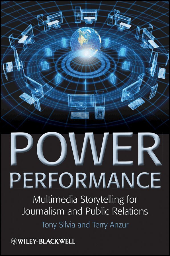 Tony Silvia, Terry Anzur - Power Performance – Multimedia Storytelling for Journalism and Public Relations. Tillgänglighet: Tillfälligt slut