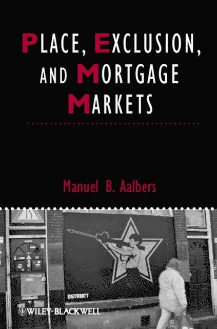 Manuel B. Aalbers - Place, Exclusion and Mortgage Markets, E-bok