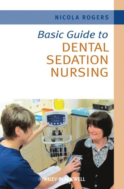 Nicola Rogers - Basic Guide to Dental Sedation Nursing, E-bok