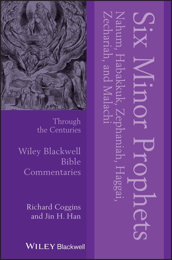 Richard J. Coggins, Jin H. Han - Six Minor Prophets Through the Centuries – Nahum, Habakkuk, Zephaniah, Haggai, Zechariah and Malachi. Tillgänglighet: Tillfälligt slut