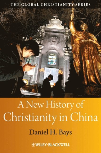 Daniel H. Bays - New History of Christianity in China, E-bok