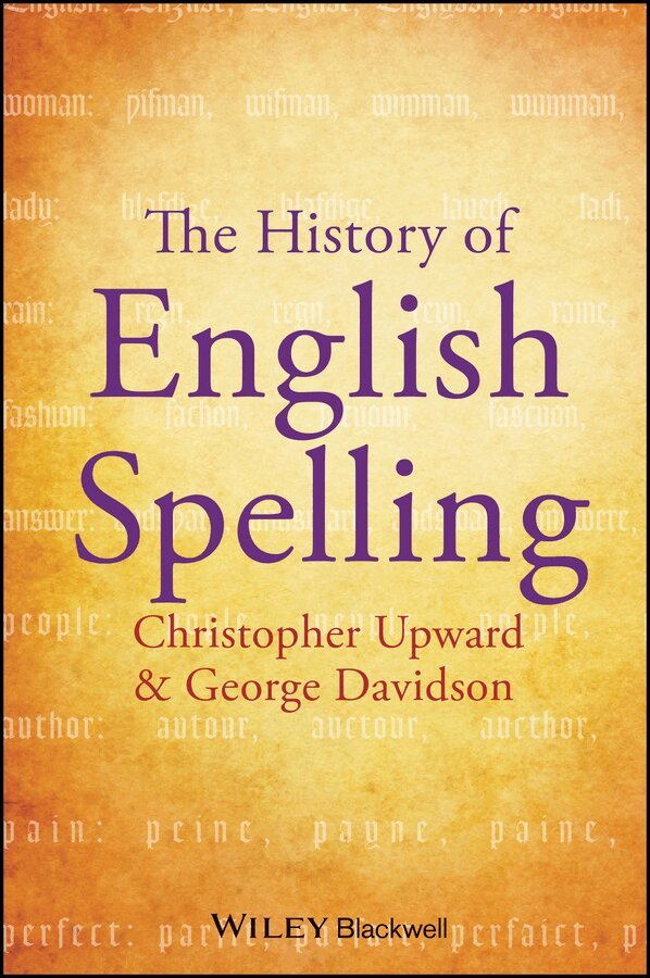 Christopher Upward, George Davidson - History of English Spelling. Tillgänglighet: Tillfälligt slut