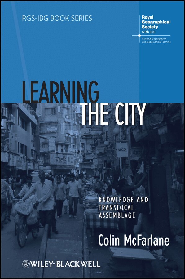 Colin McFarlane - Learning the City – Translocal Assemblages and Urban Politics. Tillgänglighet: Tillfälligt slut