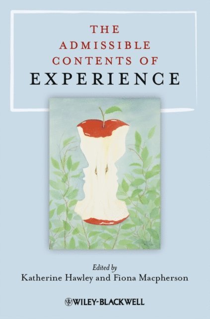 Fiona Macpherson, Katherine Hawley - Admissible Contents of Experience, E-bok