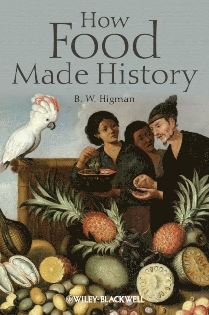 B. W. Higman - How Food Made History, E-bok