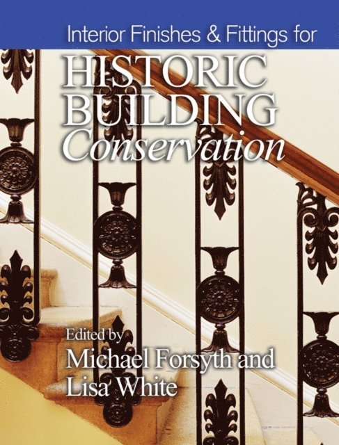 Lisa White, Michael Forsyth - Interior Finishes and Fittings for Historic Building Conservation, E-bok