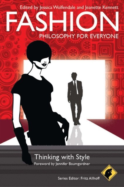 Jeanette Kennett, Jessica Wolfendale - Fashion - Philosophy for Everyone, E-bok