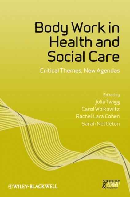 Sarah Nettleton, Rachel Lara Cohen, Carol Wolkowitz, Julia Twigg - Body Work in Health and Social Care, E-bok