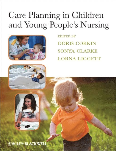 Lorna Liggett, Sonya Clarke, Doris Corkin - Care Planning in Children and Young People's Nursing, E-bok