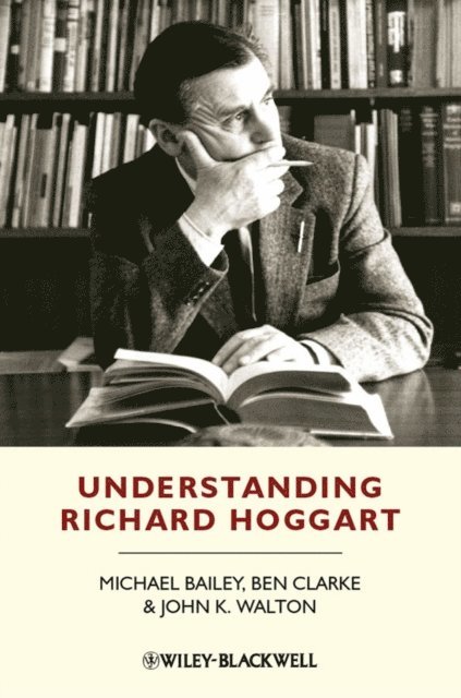 John K. Walton, Ben Clarke, Michael Bailey - Understanding Richard Hoggart, E-bok
