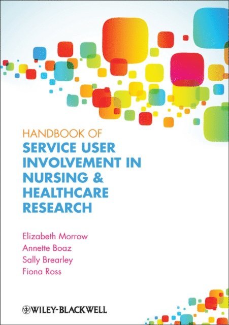 Fiona Mary Ross, Sally Brearley, Annette Boaz, Elizabeth Morrow - Handbook of Service User Involvement in Nursing and Healthcare Research, E-bok