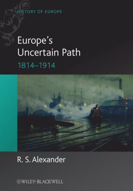 R. S. Alexander - Europe's Uncertain Path 1814-1914, E-bok