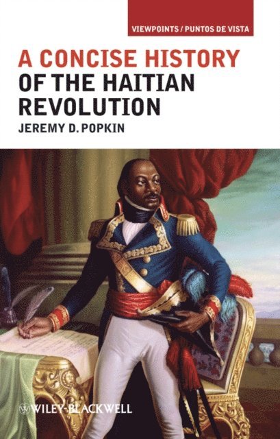 Jeremy D. Popkin - Concise History of the Haitian Revolution, E-bok