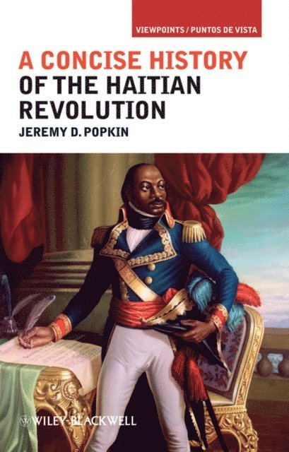 Jeremy D. Popkin - Concise History of the Haitian Revolution, E-bok