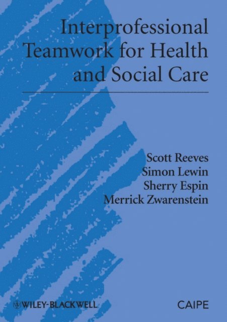 Merrick Zwarenstein, Sherry Espin, Simon Lewin, Scott Reeves - Interprofessional Teamwork for Health and Social Care, E-bok
