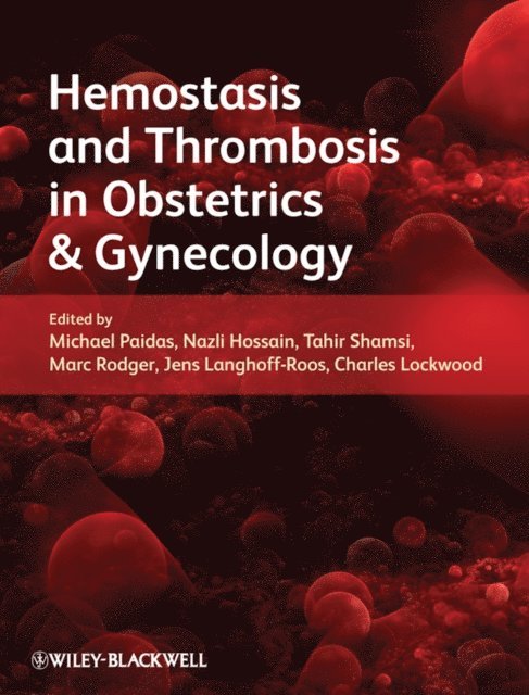 Charles J. Lockwood, Jens Langhoff-Roos, Marc A. Rodger, Tahir S. Shamsi, Nazli Hossain, Michael J. Paidas - Hemostasis and Thrombosis in Obstetrics and Gynecology, E-bok