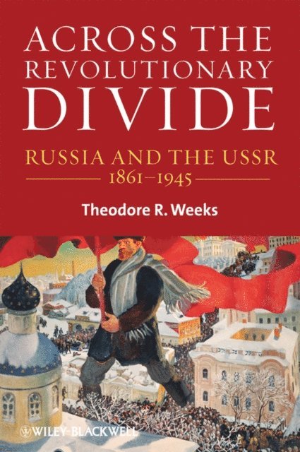 Theodore R. Weeks - Across the Revolutionary Divide, E-bok