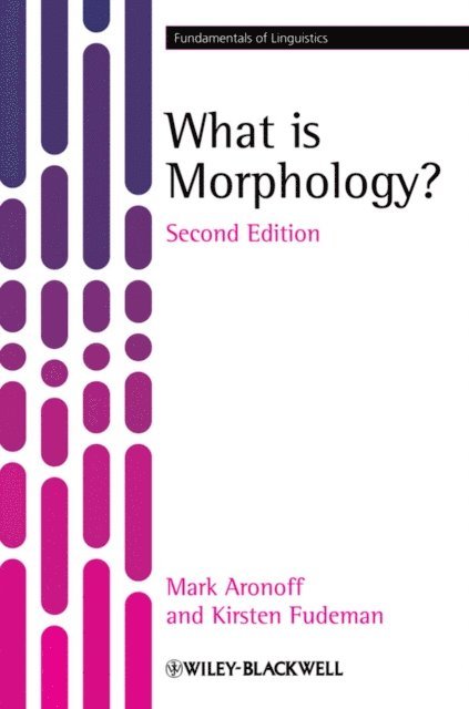 Kirsten Fudeman, Mark Aronoff - What is Morphology?, E-bok