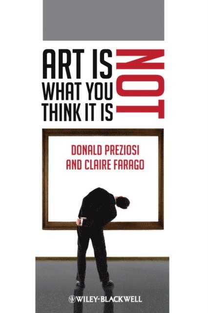 Claire Farago, Donald Preziosi - Art Is Not What You Think It Is, E-bok