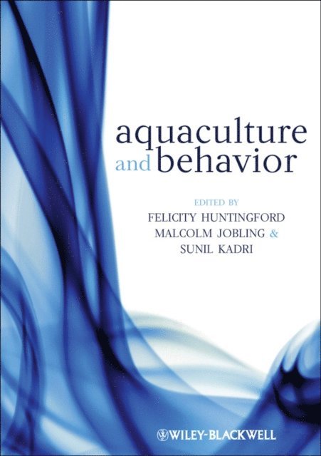 Sunil Kadri, Malcolm Jobling, Felicity Huntingford - Aquaculture and Behavior, E-bok