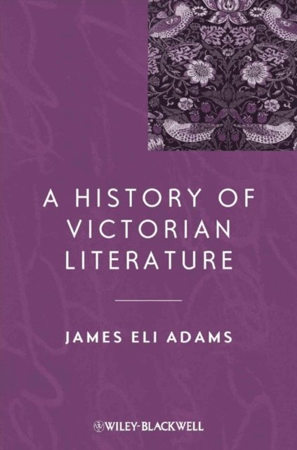 James Eli Adams - History of Victorian Literature, E-bok