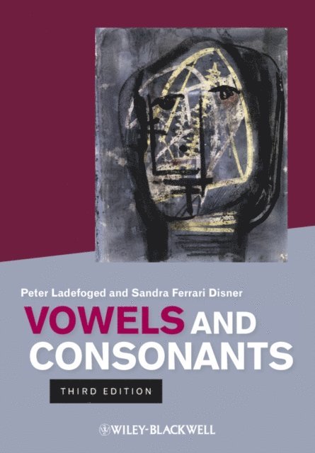 Sandra Ferrari Disner, Peter Ladefoged - Vowels and Consonants, E-bok