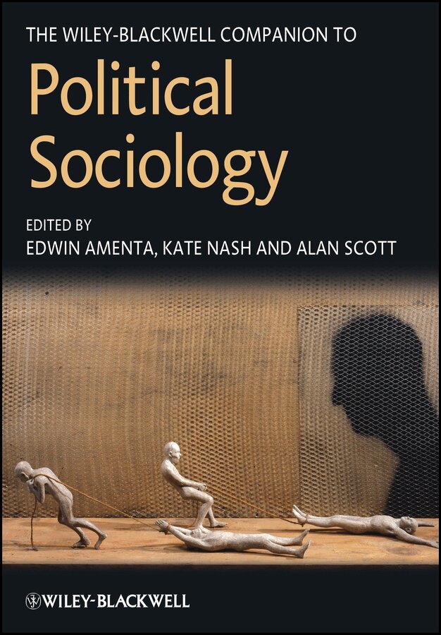 Edwin Amenta, Kate Nash, Alan Scott, Edwin Amenta, Kate Nash, Alan Scott - Wiley–Blackwell Companion to Political Sociology. Tillgänglighet: Tillfälligt slut