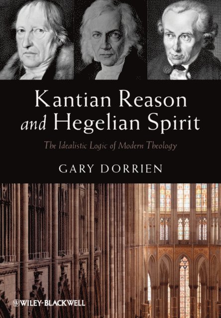 Gary Dorrien - Kantian Reason and Hegelian Spirit, E-bok