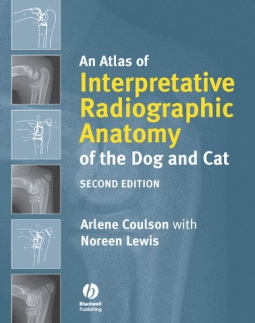 Arlene Coulson - Atlas of Interpretative Radiographic Anatomy of the Dog and Cat, E-bok