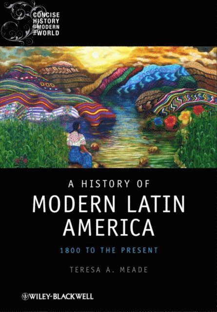 Teresa A. Meade - History of Modern Latin America, E-bok