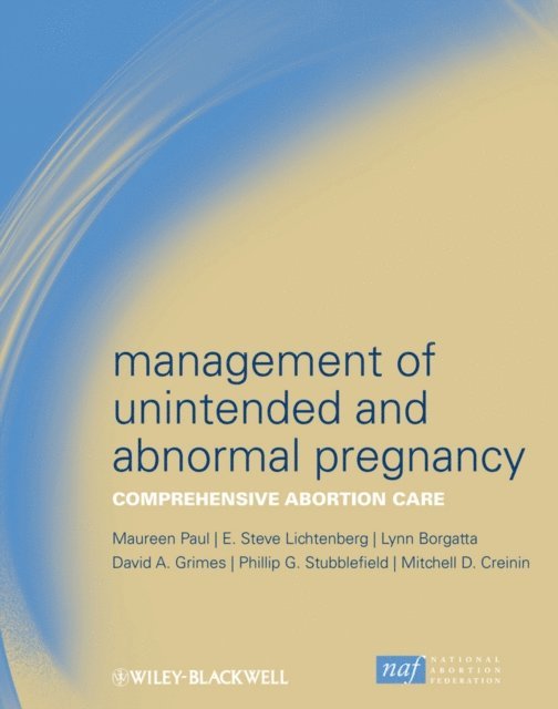 Mitchell D. Creinin, Phillip G. Stubblefield, David A. Grimes, Lynn Borgatta, Steve Lichtenberg, Maureen Paul - Management of Unintended and Abnormal Pregnancy, E-bok