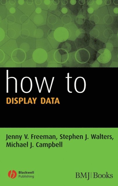 Michael J. Campbell, Stephen J. Walters, Jenny V. Freeman - How to Display Data, E-bok