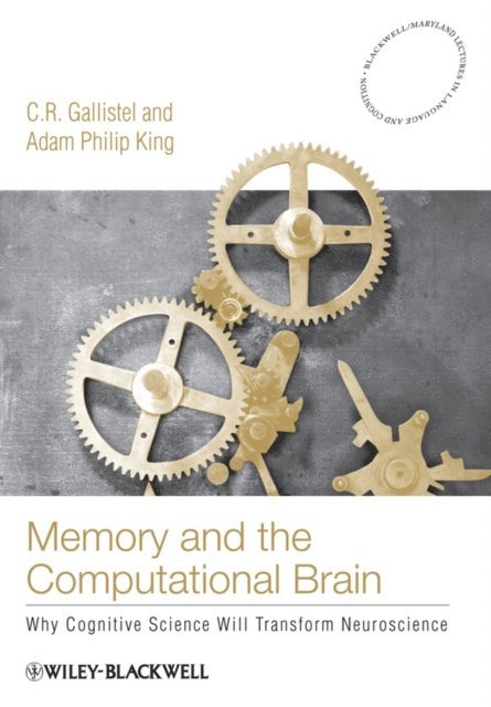 Adam Philip King, C. R. Gallistel - Memory and the Computational Brain, E-bok
