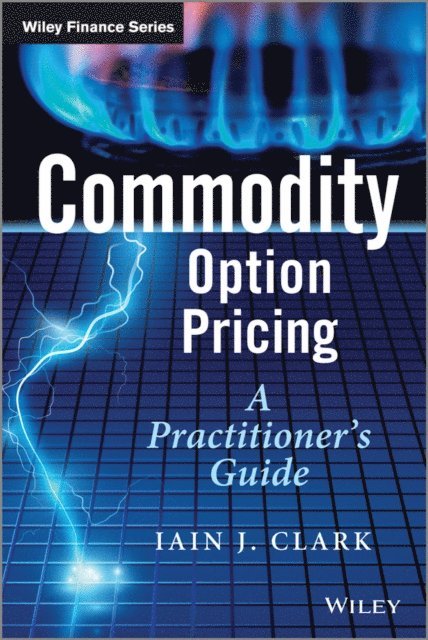 Iain J. Clark - Commodity Option Pricing, E-bok
