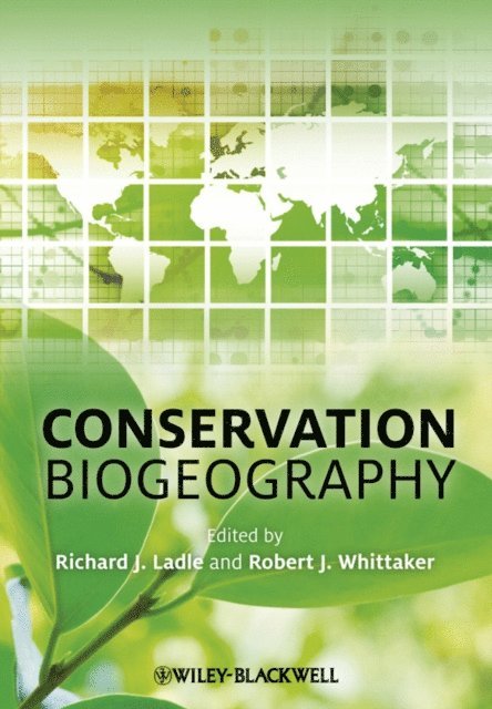Robert J. Whittaker, Richard J. Ladle - Conservation Biogeography, E-bok