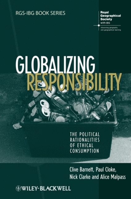 Alice Malpass, Nick Clarke, Paul Cloke, Clive Barnett - Globalizing Responsibility, E-bok