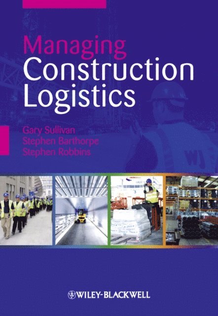 Stephen Robbins, Stephen Barthorpe, Gary Sullivan - Managing Construction Logistics, E-bok