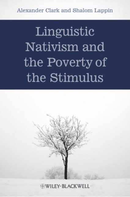 Shalom Lappin, Alexander Clark - Linguistic Nativism and the Poverty of the Stimulus, E-bok