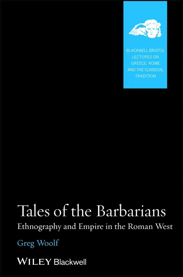 Greg Woolf - Tales of the Barbarians – Ethnography and Empire in the Roman West. Tillgänglighet: Tillfälligt slut